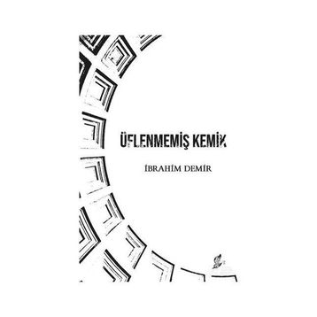 Üflenmemiş Kemik - İbrahim Demir