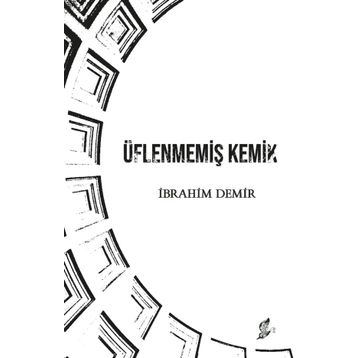 Üflenmemiş Kemik - İbrahim Demir