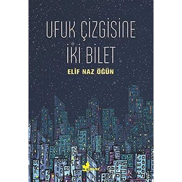 Ufuk Çizgisine İki Bilet - Elif Naz Öğün