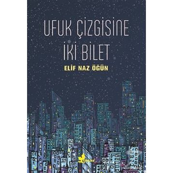 Ufuk Çizgisine İki Bilet - Elif Naz Öğün