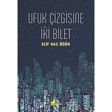 Ufuk Çizgisine İki Bilet - Elif Naz Öğün