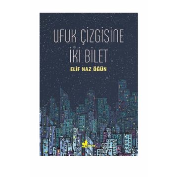Ufuk Çizgisine İki Bilet - Elif Naz Öğün