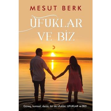 Ufuklar Ve Biz - Mesut Berk