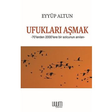 Ufukları Aşmak - Eyüp Altun