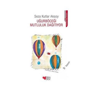 Uğurböceği Mutluluk Dağıtıyor -Seza Kutlar Aksoy