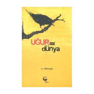 Uğursuz Dünya- A. Cihangir