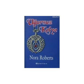 UĞURSUZ KOLYE - NORA ROBERTS