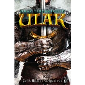 Ulak - Çelik Hilal’in Gölgesinde - Okay Tiryakioğlu