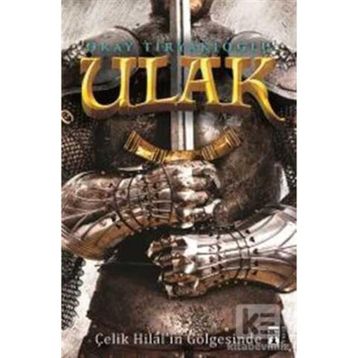 Ulak - Çelik Hilal’in Gölgesinde - Okay Tiryakioğlu