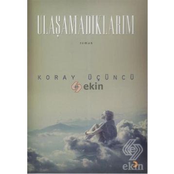 ULAŞAMADIKLARIM - KORAY ÜÇÜNCÜ