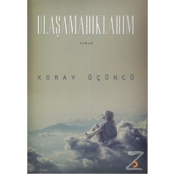 ULAŞAMADIKLARIM - KORAY ÜÇÜNCÜ