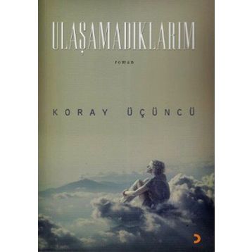 ULAŞAMADIKLARIM - KORAY ÜÇÜNCÜ