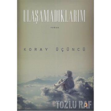 ULAŞAMADIKLARIM - KORAY ÜÇÜNCÜ