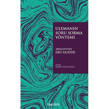 Ulemanın Soru Sorma Yöntemi - Abdulfettah Ebu Gudde