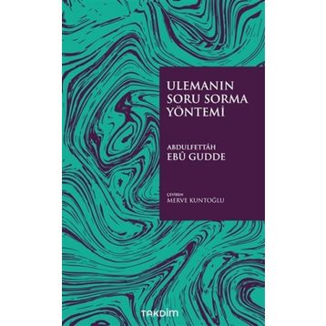 Ulemanın Soru Sorma Yöntemi - Abdulfettah Ebu Gudde