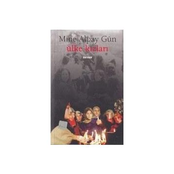 ÜLKE KIZLARI - MINE ALPAY GÜN