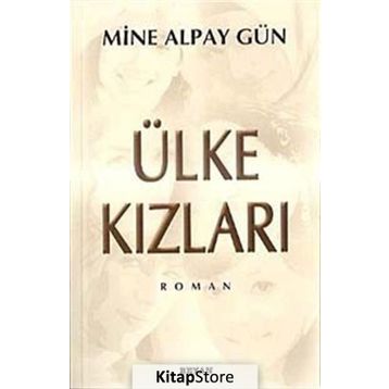 ÜLKE KIZLARI - MINE ALPAY GÜN