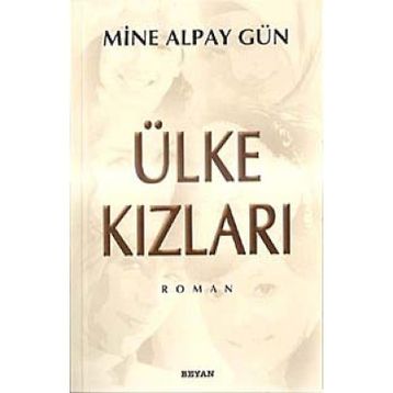 ÜLKE KIZLARI - MINE ALPAY GÜN