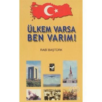ÜLKEM VARSA BEN VARIM! - RABI BAŞTÜRK