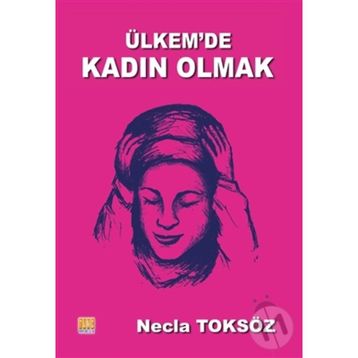 Ülkemde Kadın Olmak - Necla Toksöz