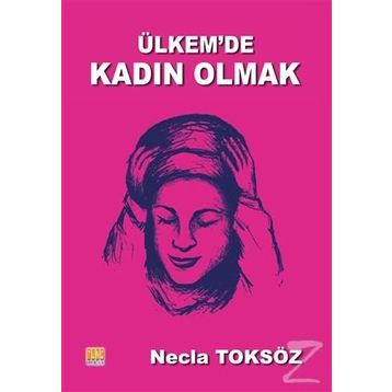 Ülkemde Kadın Olmak - Necla Toksöz