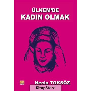 Ülkemde Kadın Olmak - Necla Toksöz