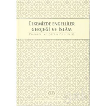 Ülkemizde Engelliler Gerçeği ve İslam - kollektif