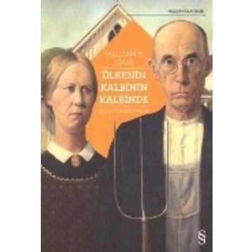 Ülkenin Kalbinin Kalbinde - William H. Gass
