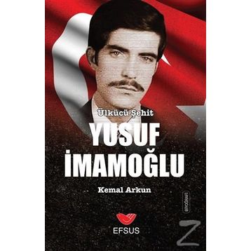 Ülkücü Şehit Yusuf İmamoğlu - Kemal Arkun