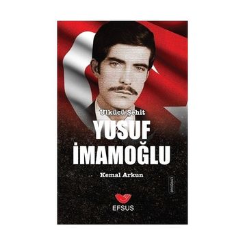 Ülkücü Şehit Yusuf İmamoğlu - Kemal Arkun