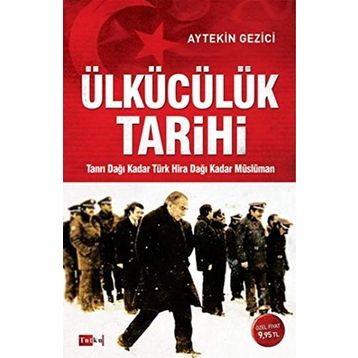 Ülkücülük Tarihi - Aytekin Gezici