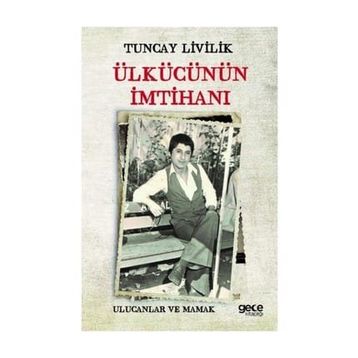 Ülkücünün İmtihanı - Tuncay Livilik