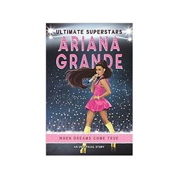 Ultimate Superstars : Ariana Grande - Liz Gogerly