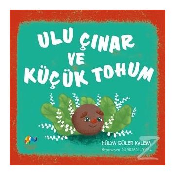 Ulu Çınar Ve Küçük Tohum - Hülya Güler