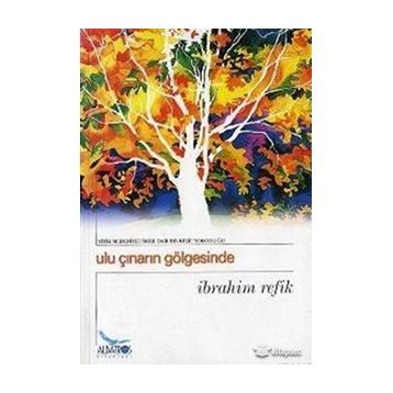 ULU ÇINARIN GÖLGESİNDE - İBRAHİM REFIK