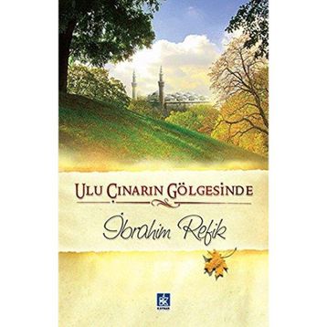 ULU ÇINARIN GÖLGESİNDE - İBRAHİM REFIK