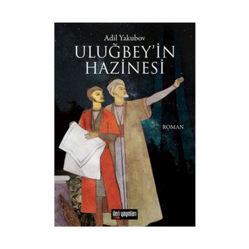 Uluğbey’in Hazinesi - Adil Yakubov