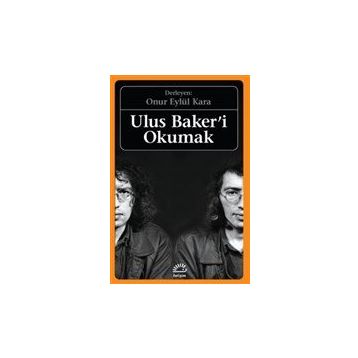Ulus Baker'i Okumak - Onur Eylül Kara