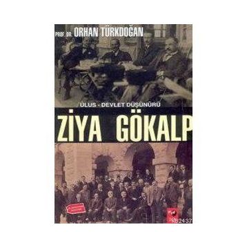ULUS-DEVLET DÜŞÜNÜRÜ ZIYA GÖKALP - ORHAN TÜRKDOĞAN