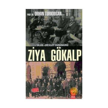 ULUS-DEVLET DÜŞÜNÜRÜ ZIYA GÖKALP - ORHAN TÜRKDOĞAN