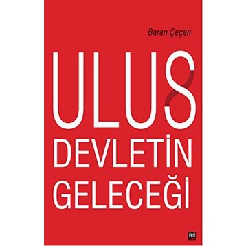 Ulus Devletin Geleceği - Baran Çeçen