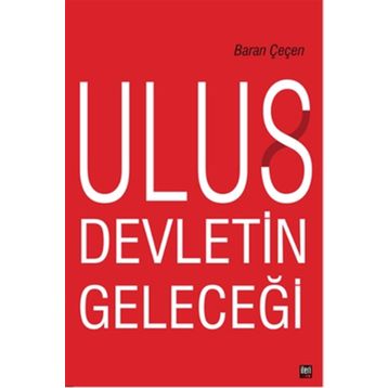 Ulus Devletin Geleceği - Baran Çeçen