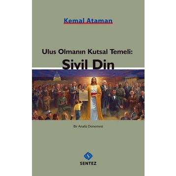 Ulus Olmanın Kutsal Temeli Sivil Din - Kemal Ataman