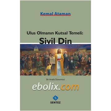 Ulus Olmanın Kutsal Temeli Sivil Din - Kemal Ataman