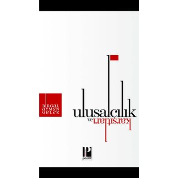 Ulusalcılık ve Karşıtları - Birgül Ayman Güler