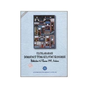 Uluslararası Dördüncü Türk Kültürü Kongresi Bildirileri Cilt: 3 - Kolektif