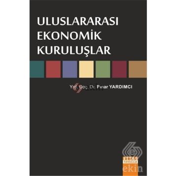 Uluslararası Ekonomik Kuruluşlar - M. Metin Dam