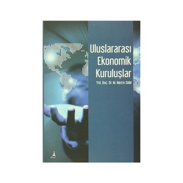 Uluslararası Ekonomik Kuruluşlar - M. Metin Dam