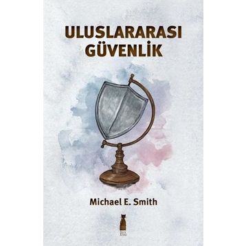 Uluslararası Güvenlik - Michael E. Smith