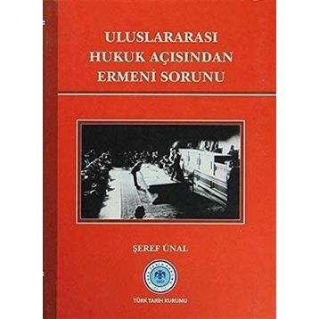 Uluslararası Hukuk Açısından Ermeni Sorunu - Şeref Ünal